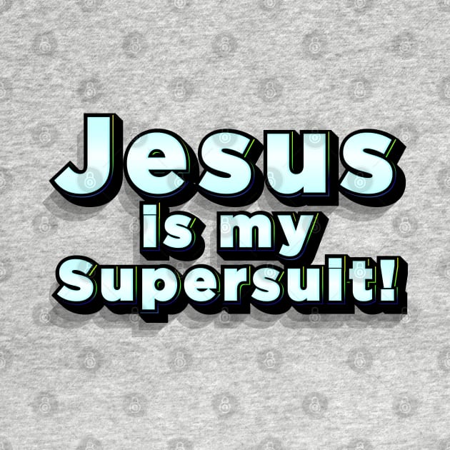 Jesus is my SuperSuit by CamcoGraphics